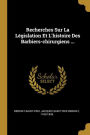 Recherches Sur La Législation Et L'histoire Des Barbiers-chirurgiens ...
