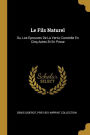 Le Fils Naturel: Ou, Les Epreuves De La Vertu; Comédie En Cinq Actes Et En Prose