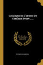 Catalogue De L'oeuvre De Abraham Bosse ......