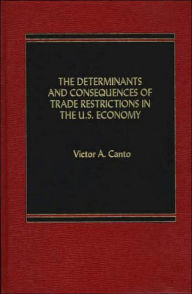 The Determinants and Consequences of Trade Restrictions in the U.S. Economy.