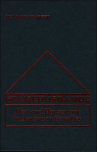 Househusbands: Men and Housework in American Families
