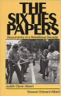 The Sixties Papers: Documents of a Rebellious Decade / Edition 1