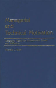 Title: Managerial and Technical Motivation: Assessing Needs for Achievement, Power and Affiliation, Author: Michael J. Stahl