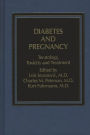 Diabetes and Pregnancy: Teratology, Toxicity and Treatment