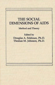 Title: The Social Dimensions of AIDS: Method and Theory, Author: Douglas A. Feldman