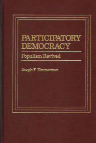 Title: Participatory Democracy: Populism Revived, Author: Joseph F. Zimmerman