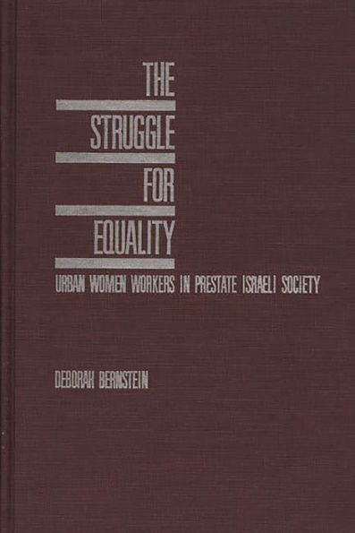 The Struggle for Equality: Urban Women Workers in Prestate Israeli Society