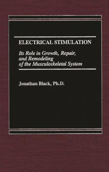 Electrical Stimulation: Its Role in Growth, Repair and Remodeling of the Musculoskeletal System