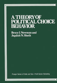 Title: A Theory of Political Choice Behavior, Author: Bruce I. Newman