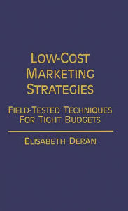 Title: Low-Cost Marketing Strategies: Field-Tested Techniques for Tight Budgets, Author: Elizabet Deran