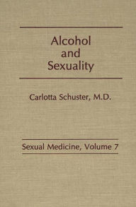 Title: Alcohol and Sexuality, Author: Carlotta L. Schuster