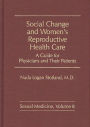 Social Change and Women's Reproductive Health Care: A Guide for Physicians and Their Patients