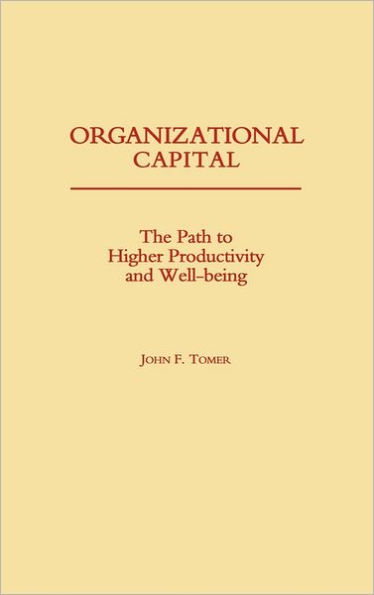 Organizational Capital: The Path to Higher Productivity and Well-Being