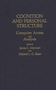 Title: Cognition and Personal Structure: Computer Access and Analysis, Author: James Mancuso