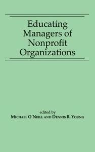 Title: Educating Managers of Nonprofit Organizations, Author: Michael O'Neill Professor