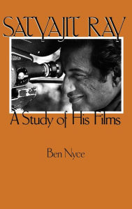 Title: Satyajit Ray: A Study of His Films, Author: Ben Nyce