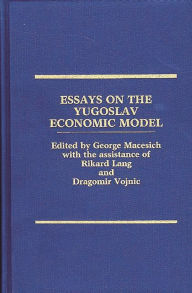 Title: Essays on the Yugoslav Economic Model, Author: George Macesich