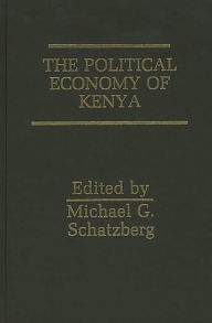Title: The Political Economy of Kenya, Author: Michael G. Schatzberg