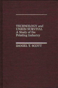 Title: Technology and Union Survival: A Study of the Printing Industry, Author: Bloomsbury Academic