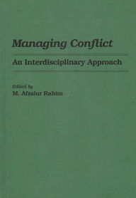 Title: Managing Conflict: An Interdisciplinary Approach, Author: M. Afzalur Rahim