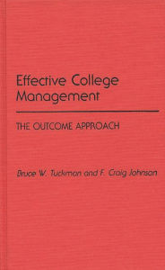 Title: Effective College Management: The Outcome Approach, Author: Bruce W. Tuckman