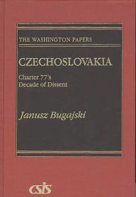 Title: Czechoslovakia: Charter 77's Decade of Dissent, Author: Janusz Bugajski