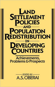 Title: Land Settlement Policies and Population Redistribution in Developing Countries: Achievements, Problems and Prospects, Author: A. S. Oberai