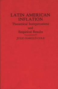 Title: Latin American Inflation: Theoretical Interpretations and Empirical Results, Author: Julio Cole