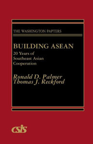 Title: Building ASEAN: 20 Years of Southeast Asian Cooperation, Author: Thomas J. Reckford