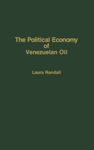 The Political Economy of Venezuelan Oil