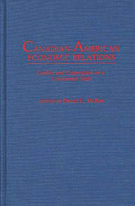 Title: Canadian-American Economic Relations: Conflict and Cooperation on a Continental Scale, Author: David L. McKee