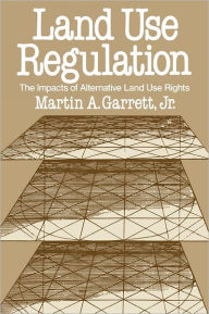Title: Land Use Regulation: The Impacts of Alternative Land Use Rights, Author: Martin A. Garrett
