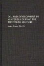 Oil and Development in Venezuela During the Twentieth Century