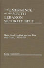 The Emergence of the South Lebanon Security Belt: Major Saad Haddad and the Ties with Israel, 1975-1978