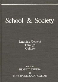 Title: School and Society: Learning Content Through Culture, Author: Henry T. Trueba