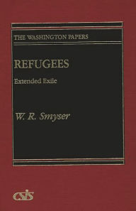 Title: Refugees: Extended Exile, Author: W. R. Smyser