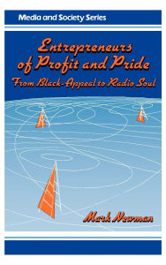 Title: Entrepreneurs of Profit and Pride: From Black-Appeal to Radio Soul, Author: Mark Newman