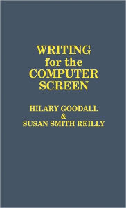 Title: Writing for the Computer Screen, Author: Hilary Goodall