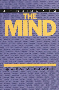 Title: A Guide to the Mind / Edition 1, Author: Gary V. Pavek