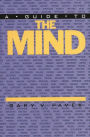 A Guide to the Mind / Edition 1