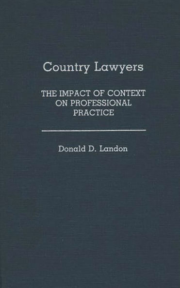 Country Lawyers: The Impact of Context on Professional Practice