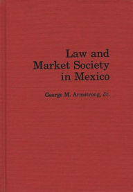 Title: Law and Market Society in Mexico, Author: Bloomsbury Academic