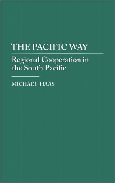 The Pacific Way: Regional Cooperation in the South Pacific