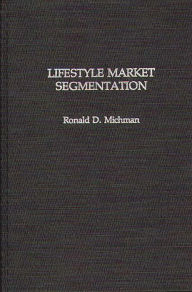 Title: Lifestyle Market Segmentation, Author: Ronald D. Michman