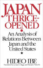 Japan Thrice-Opened: An Analysis of Relations Between Japan and the United States