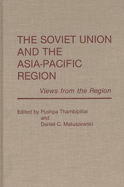 The Soviet Union and the Asia-Pacific Region: Views from the Region