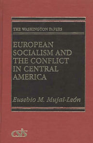 Title: European Socialism and the Conflict in Central America, Author: Eusebio Mujal-Leon