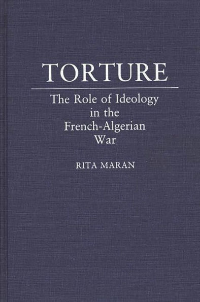 Torture: The Role of Ideology in the French-Algerian War