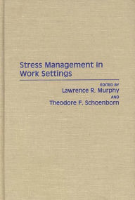 Title: Stress Management in Work Settings, Author: Lawrence A. Murphy