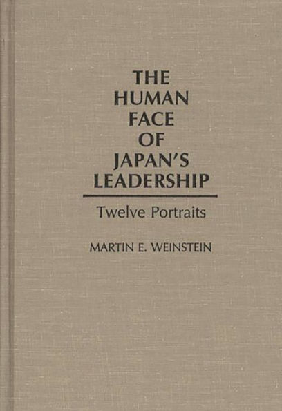 The Human Face of Japan's Leadership: Twelve Portraits